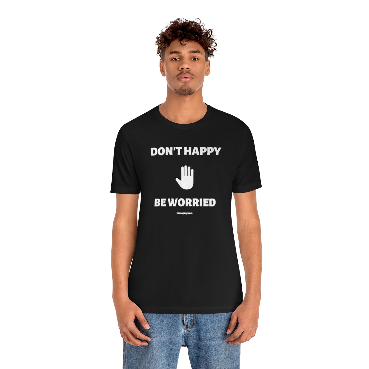 Don't Happy, Be Worried Tee