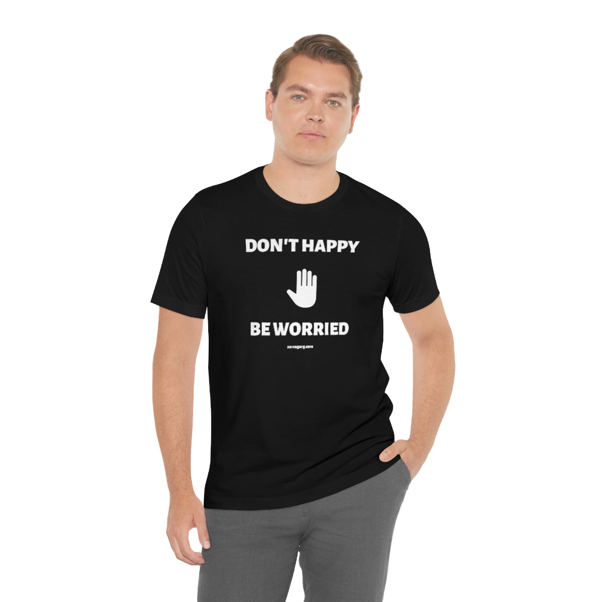 Don't Happy, Be Worried Tee