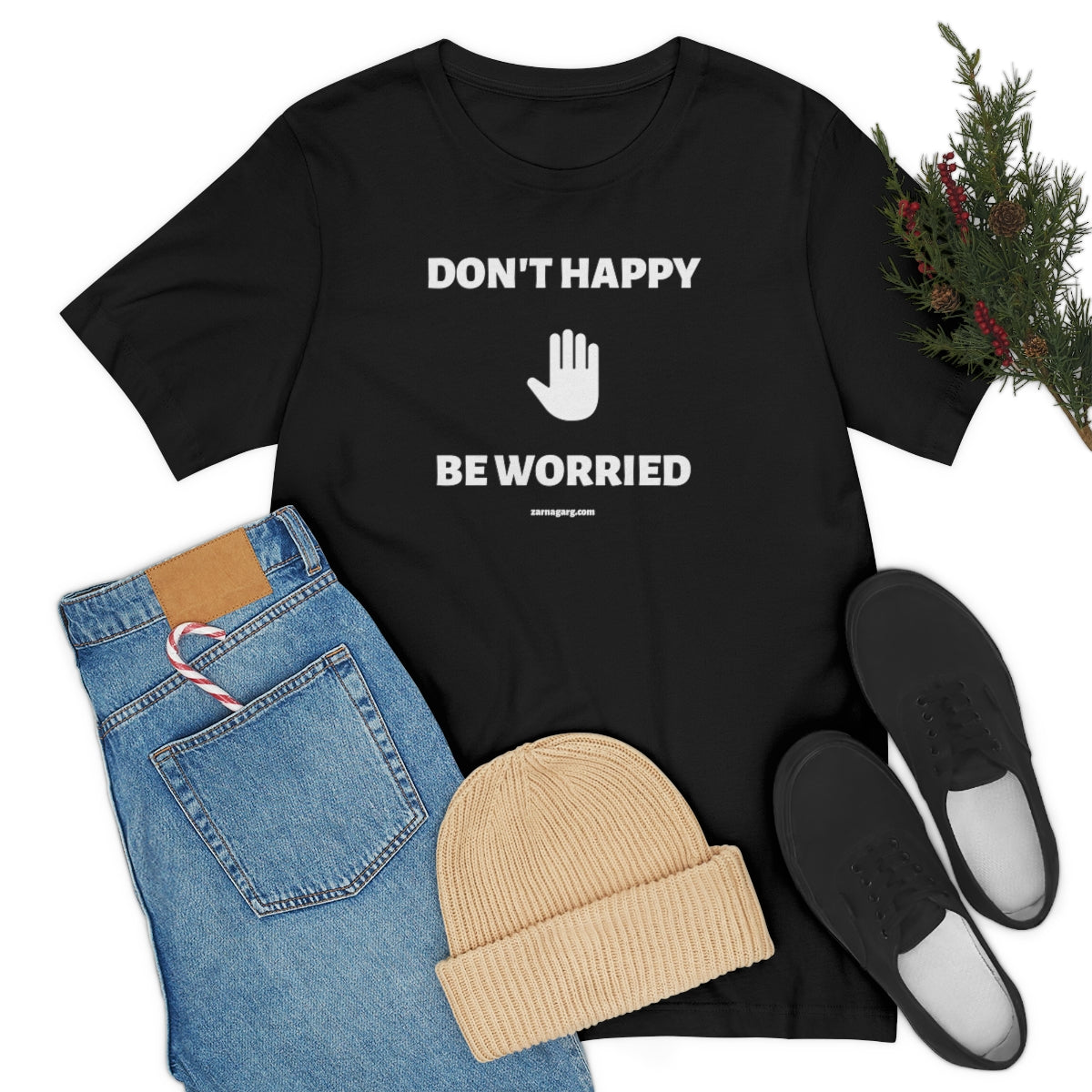 Don't Happy, Be Worried Tee