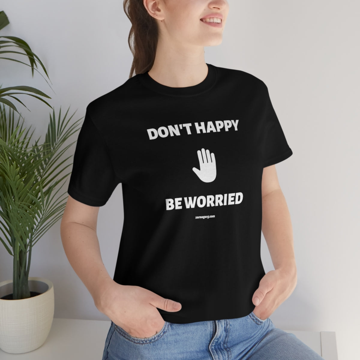 Don't Happy, Be Worried Tee